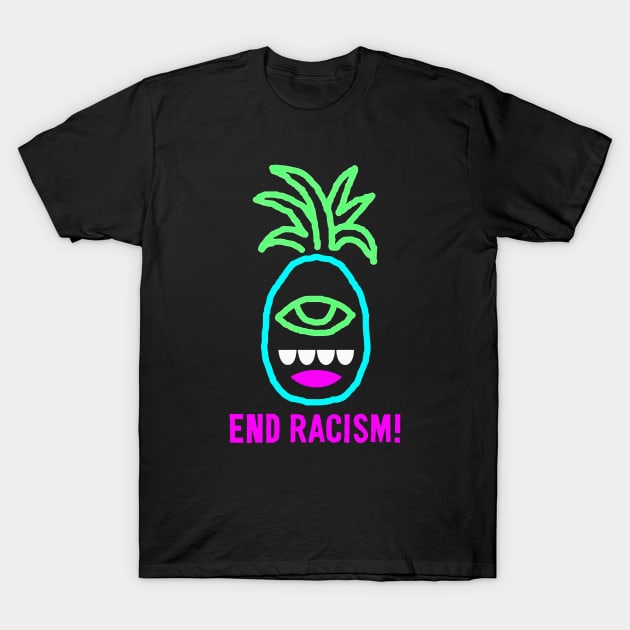 End Racism Pineapple Monster T-Shirt by springins